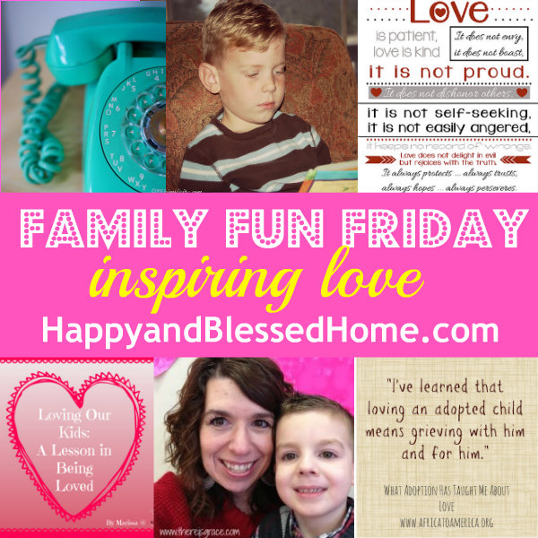 Family Fun Friday Inspiring Love HappyandBlessedHome.com