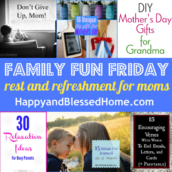 Family Fun Friday Rest and Refreshment for Moms HappyandBlessedHome.com