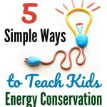 5 Simple Ways to Teach Kids Energy Conservation Square Graphic