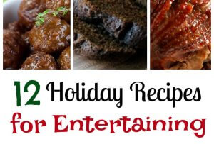 12 Holiday Recipes for Easy Entertaining