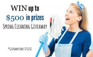 WIN up to $500 in Prizes in the Spring Cleaning Giveaway - Ends 3-31-2018